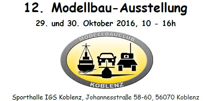 12. Modellbau-Ausstellung des Modellbauclub Koblenz am 29. + 30. Oktober 2016